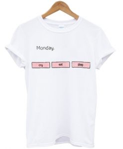 monday cry eat sleep t-shirt