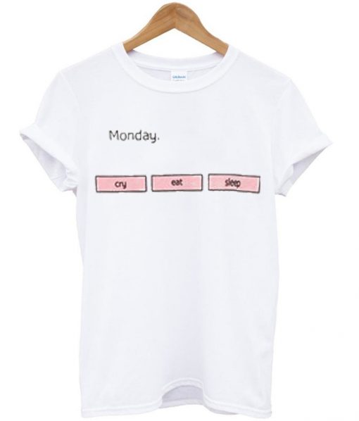 monday cry eat sleep t-shirt