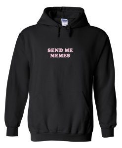 send me meme hoodie