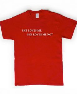 she loves me tshirt