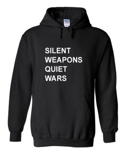 silent weapons quiet wars hoodie