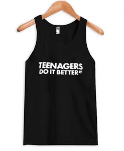 teenagers do it better tanktop