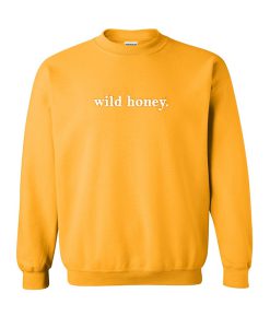 wild honey sweatshirt