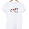 care about me please t-shirt