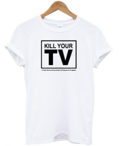 kill your TV t-shirt