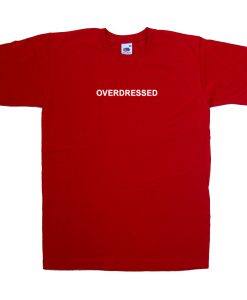 overdressed tshirt