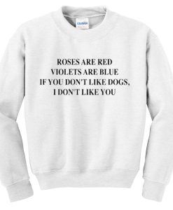 roses are red violets are blue sweatshirt