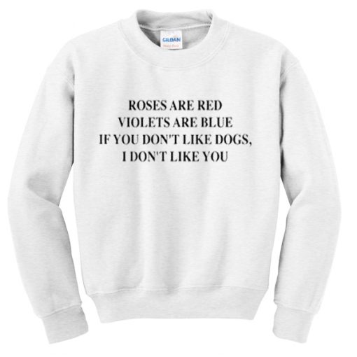 roses are red violets are blue sweatshirt