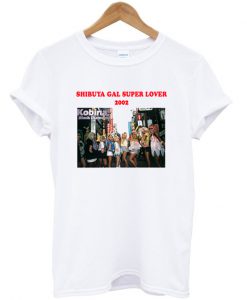 shibuya gal super lover 2002 t-shirt