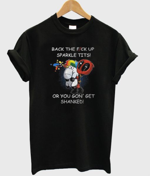 back the fuck up sparkle tits tshirt