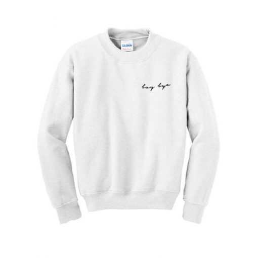 boy bye sweatshirt