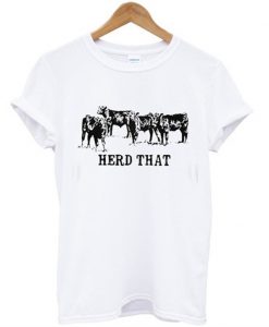 herd that t-shirt