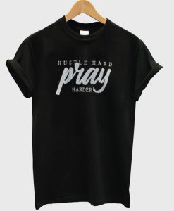 hustle hard pray harder t-shirt