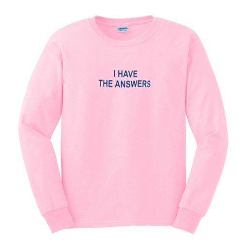 i have the answers sweatshirt