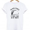 i'm into fitness t-shirt