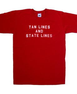 tan lines and state lines tshirt