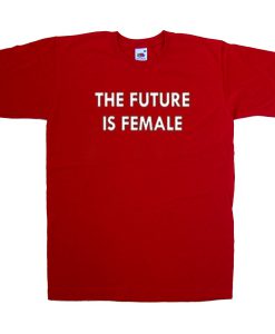 the future is female red tshirt