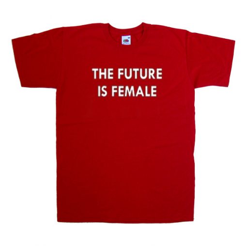 the future is female red tshirt