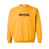 Psycho Sweatshirt