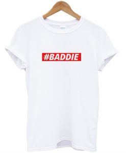 baddie t-shirt