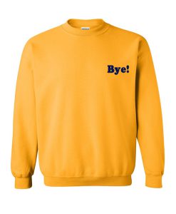 bye yellow sweatshirt