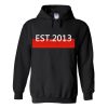 est 2013 hoodie