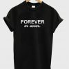 forever or never t-shirt