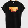 problem child t-shirt