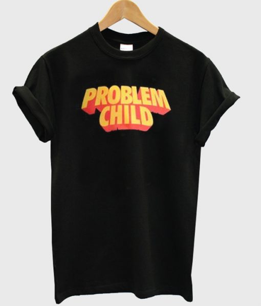 problem child t-shirt