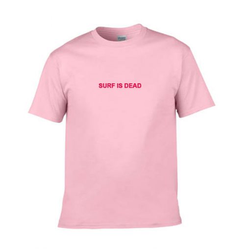 surf is dead tshirt