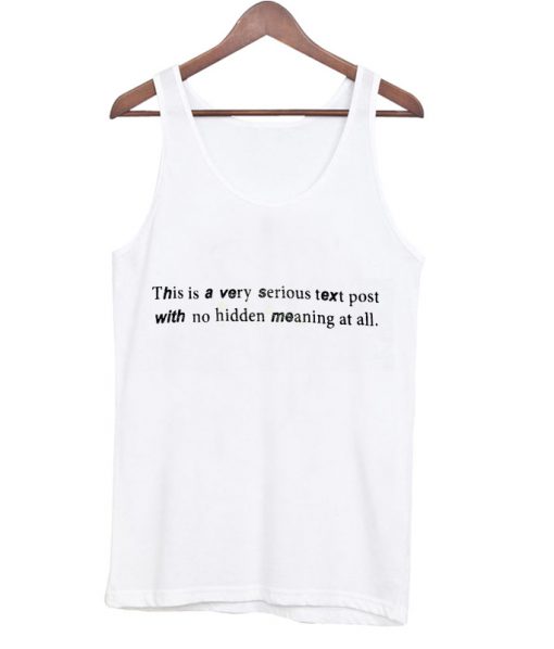 this is a very serious text post with no hidden meaning at all tank top