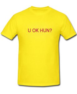 u ok hun tshirt