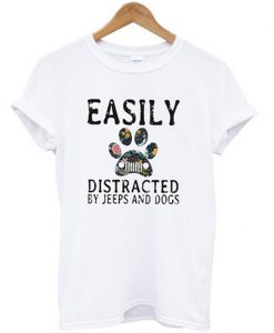 easily distracted by jeeps and dogs t-shirt