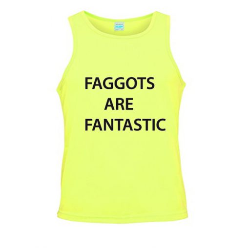 faggots are fantastic tanktop