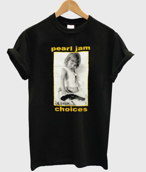 pearl jam choices tshirt