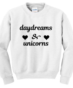 daydreams and unicorns sweatshirt