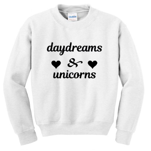 daydreams and unicorns sweatshirt