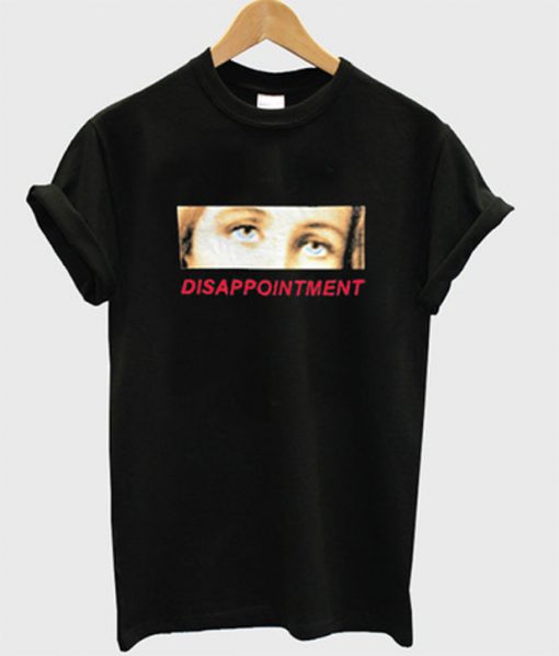 disappointment t-shirt