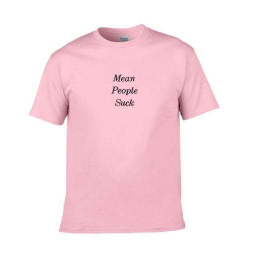 mean people suck tshirt