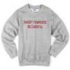 short tempered be careful sweatshirt