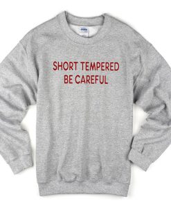 short tempered be careful sweatshirt