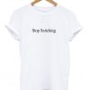 stop snitching t-shirt