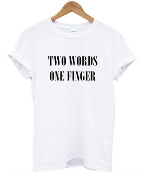 two words one finger t-shirt