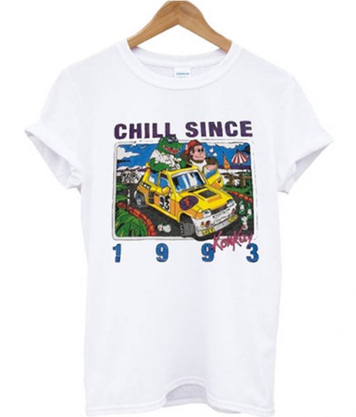 chill since 1993 t-shirt