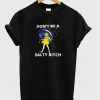 don't be a salty bitch t-shirt