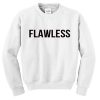 flawless sweatshirt