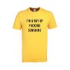 i'm a ray of fucking sunshine tshirt