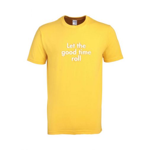 let the good time roll tshirt