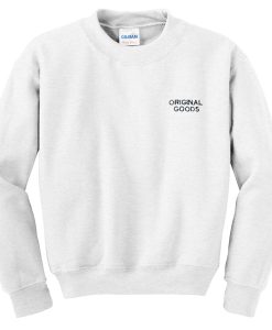 original goods sweatshirt