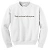 thank you for not believing in me sweatshirt